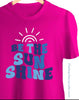 Be the Sunshine Shirt